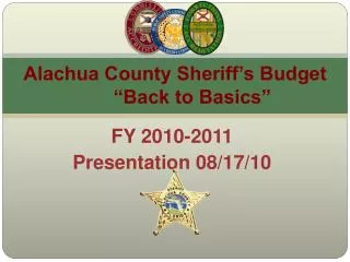 Alachua County Sheriff’s Budget 	“Back to Basics”