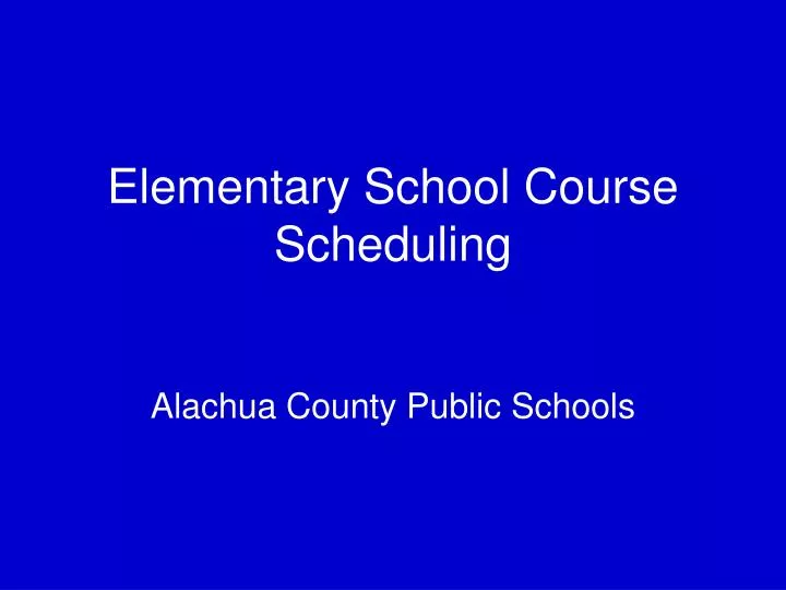 elementary school course scheduling