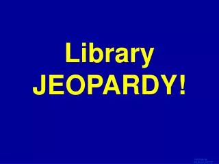 Library JEOPARDY!