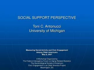 SOCIAL SUPPORT PERSPECTIVE Toni C. Antonucci University of Michigan