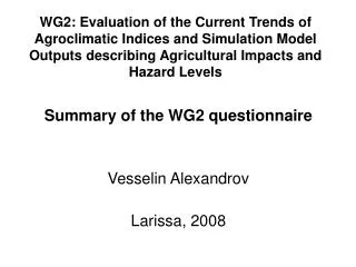 WG2: Evaluation of the Current Trends of Agroclimatic Indices and Simulation Model Outputs describing Agricultural Impac