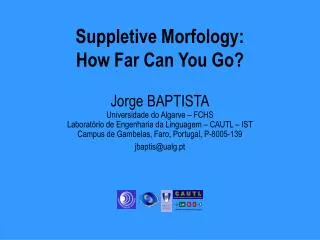 Suppletive Morfology: How Far Can You Go?
