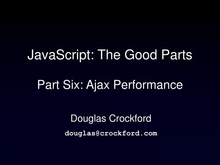 javascript the good parts part six ajax performance