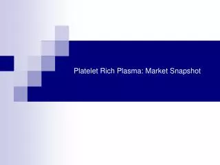 Platelet Rich Plasma: Market Snapshot