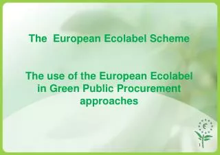 The European Ecolabel Scheme The use of the European Ecolabel in Green Public Procurement approaches