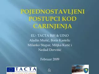 EU- TACTA BiH &amp; UINO Aladin Mu šić , Boris Kastelic Milanko Stupar , Miljka Kutić i Neđad Dervišić Februar 200 9
