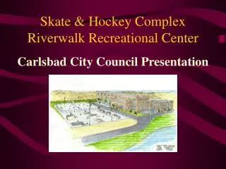 Skate &amp; Hockey Complex Riverwalk Recreational Center