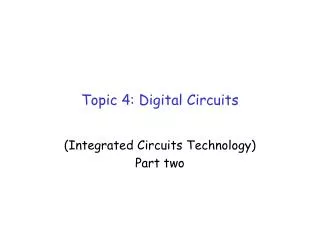 Topic 4: Digital Circuits