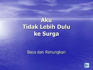 Aku Tidak Lebih Dulu ke Surga