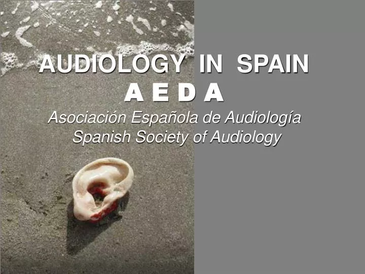 audiology in spain a e d a asociaci n espa ola de audiolog a spanish society of audiology