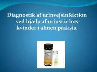 diagnostik af urinvejsinfektion ved hj lp af urinstix hos kvinder i almen praksis