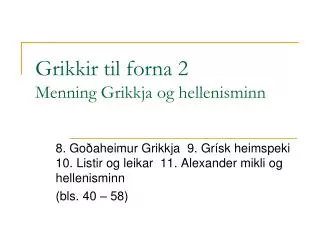 Grikkir til forna 2 Menning Grikkja og hellenisminn