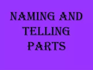 Naming and Telling Parts