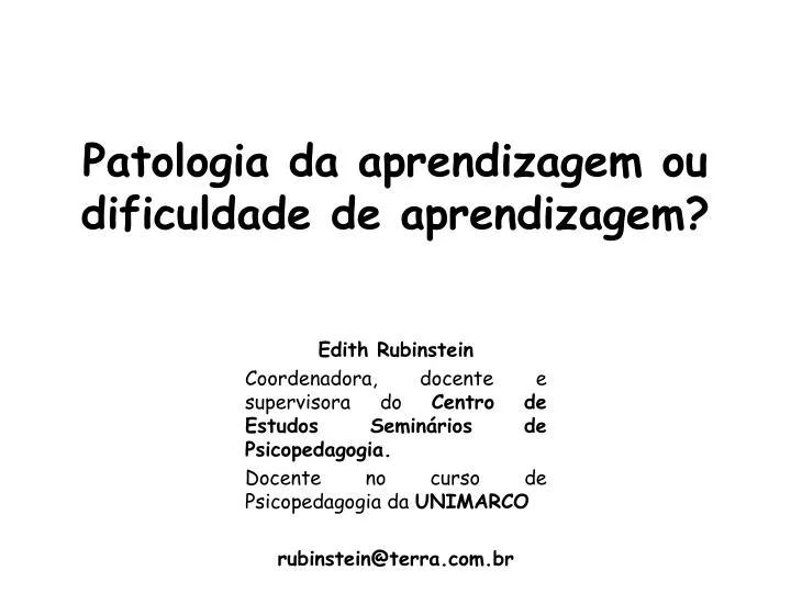 O psicopedagogo tem de pesquisar o potencial de aprendizagem da