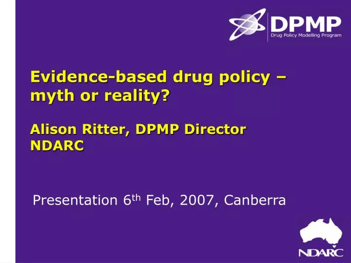 evidence based drug policy myth or reality alison ritter dpmp director ndarc