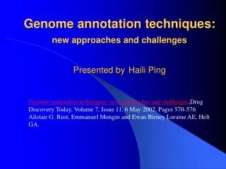 Genome annotation techniques: new approaches and challenges Presented by Haili Ping