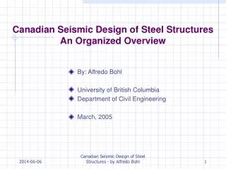 Canadian Seismic Design of Steel Structures An Organized Overview