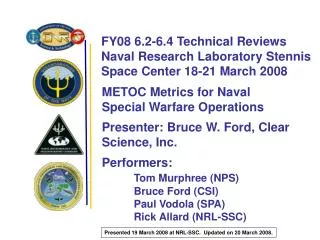 METOC Metrics for Naval Special Warfare Operations Presenter: Bruce W. Ford, Clear Science, Inc. Performers: Tom Murph