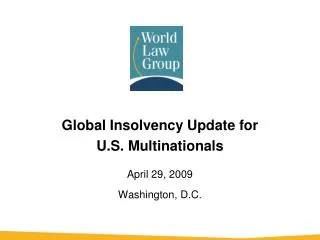 Global Insolvency Update for U.S. Multinationals April 29, 2009 Washington, D.C.