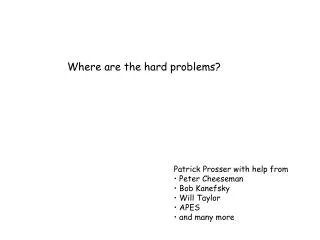 Where are the hard problems?