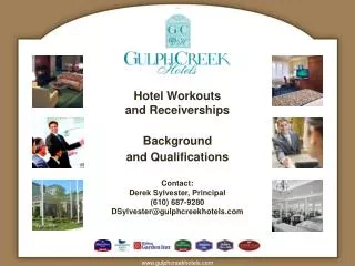 Hotel Workouts and Receiverships Background and Qualifications Contact: Derek Sylvester, Principal (610) 687-9280 DSyl