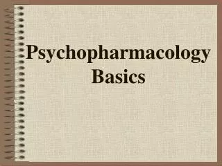 Psychopharmacology Basics