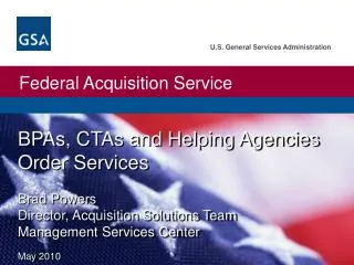 Brad Powers Director, Acquisition Solutions Team Management Services Center