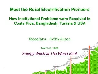 Meet the Rural Electrification Pioneers How Institutional Problems were Resolved in Costa Rica, Bangladesh, Tunisia &amp