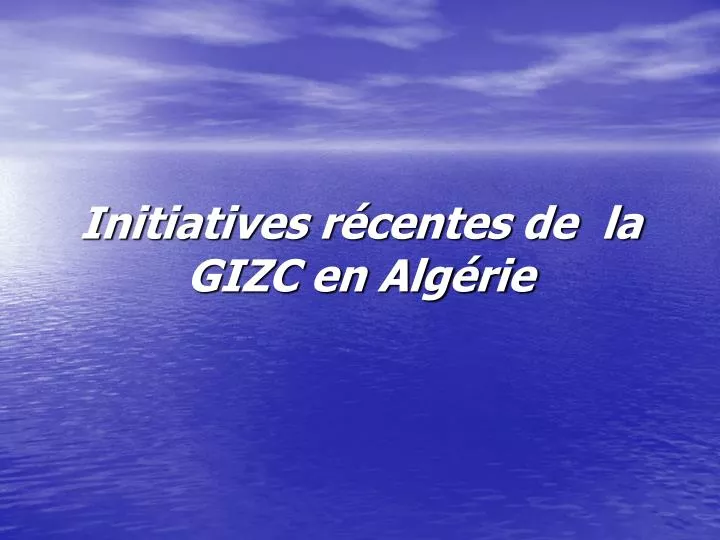 initiatives r centes de la gizc en alg rie