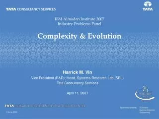 IBM Almaden Institute 2007 Industry Problems Panel Complexity &amp; Evolution