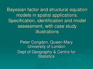 Peter Congdon, Queen Mary University of London Dept of Geography &amp; Centre for Statistics