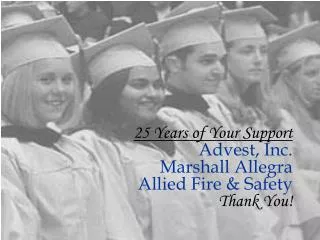 25 Years of Your Support Advest, Inc. Marshall Allegra Allied Fire &amp; Safety Thank You!