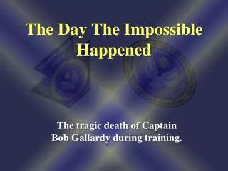 The Day The Impossible Happened