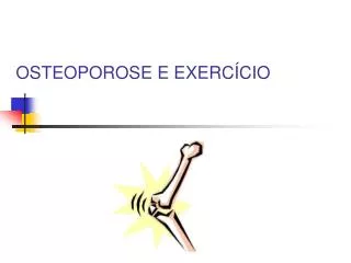 OSTEOPOROSE E EXERCÍCIO