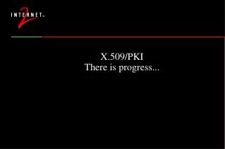 X.509/PKI There is progress...