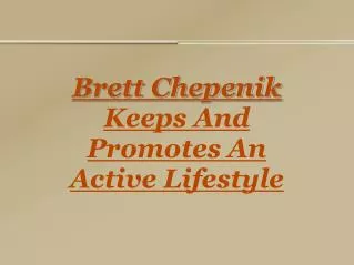 brett chepenik keeps and promotes an active lifestyle