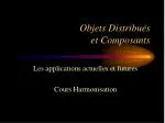 Objets Distribués et Composants - slide 1