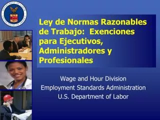 Ley de Normas Razonables de Trabajo : Exenciones para Ejecutivos , Administradores y Profesionales