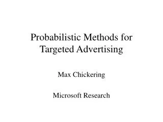 Probabilistic Methods for Targeted Advertising