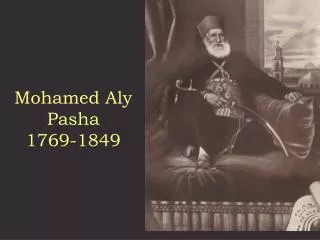 Mohamed Aly Pasha 1769-1849