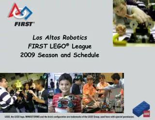 Los Altos Robotics FIRST LEGO ® League 2009 Season and Schedule