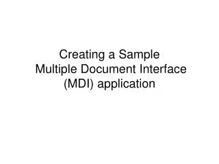 Creating a Sample Multiple Document Interface (MDI) application