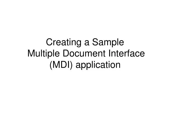 creating a sample multiple document interface mdi application