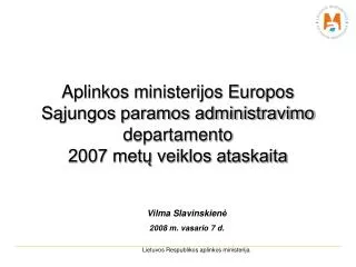 Aplinkos ministerijos Europos Sąjungos paramos administravimo departamento 2007 metų veiklos ataskaita