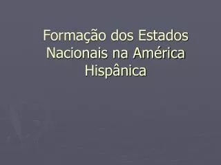 forma o dos estados nacionais na am rica hisp nica