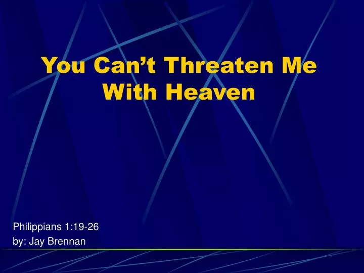 you can t threaten me with heaven