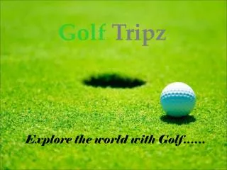 golftripz - luxury golf tours/holidays in asia, europe & usa