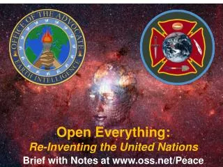 Open Everything: Re-Inventing the United Nations Brief with Notes at www.oss.net/Peace