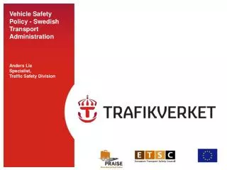 Vehicle Safety Policy - Swedish Transport Administration Anders Lie Specialist, Traffic Safety Division