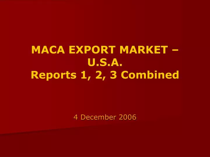 maca export market u s a reports 1 2 3 combined